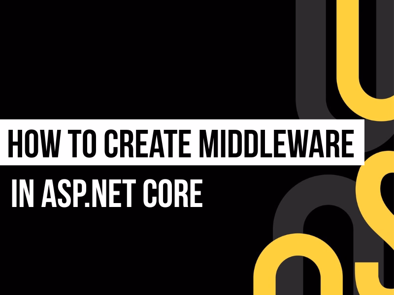 How to Create Middleware in ASP.NET Core – Request Delegate, Convention-Based, and Factory-Based Approaches